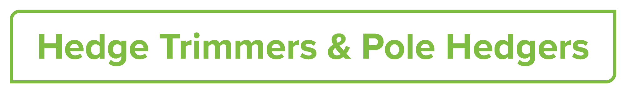 Hedge Trimmers & Pole Hedgers